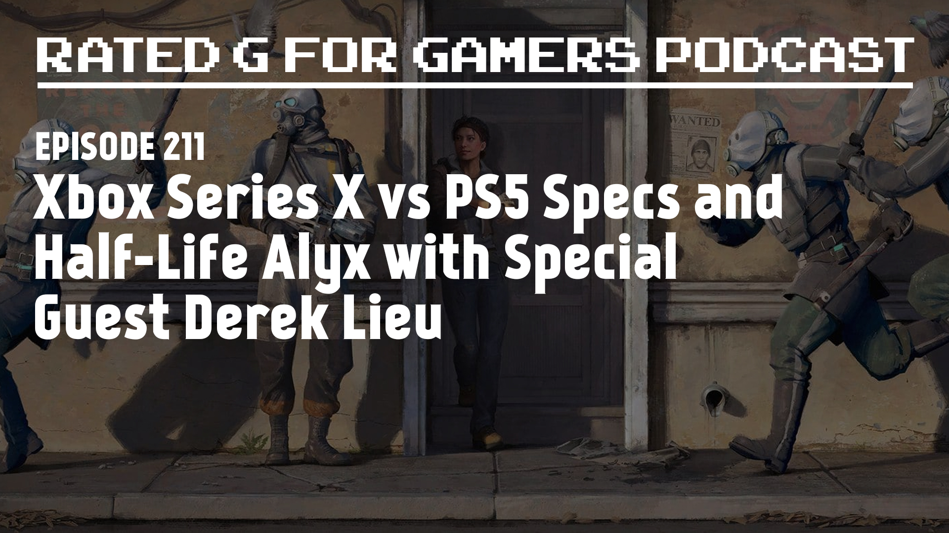 Episode 211 – Xbox Series X vs. PS5 Specs and Half-Life Alyx with Special  Guest Derek Lieu – Rated G for Gamers